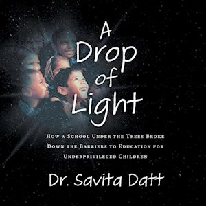 A Drop of Light: How a School Under the Trees Broke Down Barriers to Educating Underprivileged Children