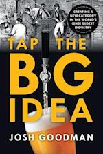 Tap the Big Idea: Creating a New Category in the World's (Second) Oldest Industry 