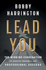 Lead You: The Winning Combination to Achieve Personal and Professional Success 