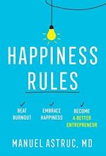 Happiness Rules: Beat Burnout, Embrace Happiness, and Become a Better Entrepreneur 