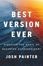 Best Version Ever: Discover the MAGIC of Becoming Extraordinary 