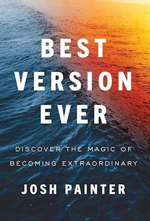 Best Version Ever: Discover the MAGIC of Becoming Extraordinary