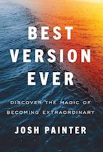 Best Version Ever: Discover the MAGIC of Becoming Extraordinary 