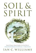 Soil & Spirit: Seeds of Purpose, Nature's Insight & the Deep Work of Transformational Change 