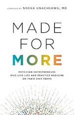 Made for More: Physician Entrepreneurs Who Live Life and Practice Medicine on Their Own Terms 