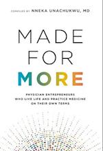 Made for More: Physician Entrepreneurs Who Live Life and Practice Medicine on Their Own Terms 