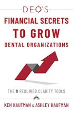 DEO's Financial Secrets to Grow Dental Organizations: The 9 Required Clarity Tools 