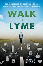 Walk the Lyme: From Knocking on Death's Door to Building a Multimillion-Dollar Business 