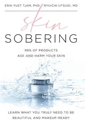 Skin Sobering : 99% of Products Age and Harm Your Skin