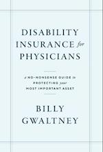 Disability Insurance for Physicians: A No-Nonsense Guide to Protecting Your Most Important Asset 