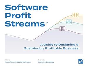 Software Profit Streams™: A Guide to Designing a Sustainably Profitable Business