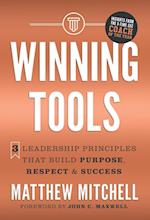 Winning Tools: 3 Leadership Principles That Build Purpose, Respect & Success 