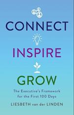 Connect, Inspire, Grow: The Executive's Framework for the First 100 Days 