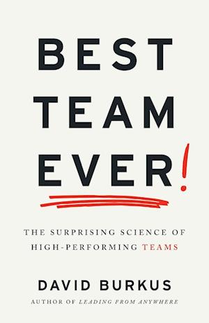 Best Team Ever: The Surprising Science of High-Performing Teams