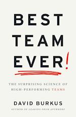 Best Team Ever: The Surprising Science of High-Performing Teams 