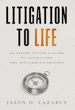Litigation to Life: An Injury Victim's Guide to Navigating the Settlement Process 