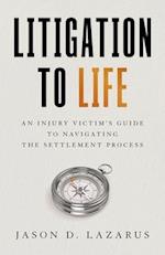 Litigation to Life: An Injury Victim's Guide to Navigating the Settlement Process 