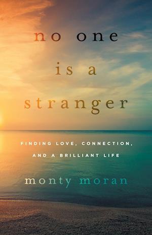 No One Is a Stranger: Finding Love, Connection, and a Brilliant Life