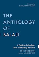 The Anthology of Balaji: A Guide to Technology, Truth, and Building the Future 