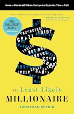 The Least Likely Millionaire: How to Succeed When Everyone Expects You to Fail 