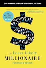 The Least Likely Millionaire: How to Succeed When Everyone Expects You to Fail 