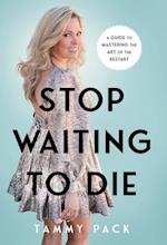 Stop Waiting to Die