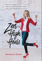 Zen in High Heels: Find Your Way to Personal Evolution and Peace with Your Fabulousness Intact 