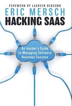 Hacking SaaS: An Insider's Guide to Managing Software Business Success