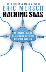 Hacking SaaS: An Insider's Guide to Managing Software Business Success 