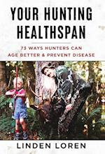 Your Hunting Healthspan: 73 Ways Hunters Can Age Better & Prevent Disease 