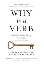 Why Is a Verb: How Well-Managed Teams Turn Purpose into Productivity 