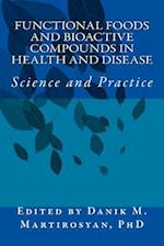 Functional Foods and Bioactive Compounds in Health and Disease: Science and Prac 