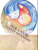 Sick Can Be Fixed! (Spanish)