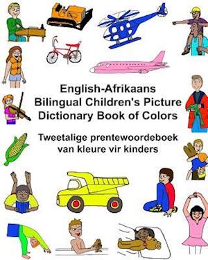 English-Afrikaans Bilingual Children's Picture Dictionary Book of Colors Tweetalige Prentewoordeboek Van Kleure Vir Kinders