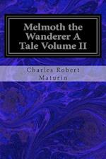 Melmoth the Wanderer a Tale Volume II