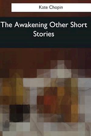 The Awakening & Other Short Stories