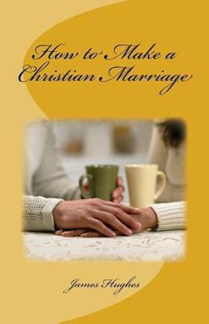 How to Make a Christian Marriage