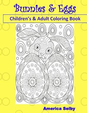 Bunnies and Eggs Children's and Adult Coloring Book