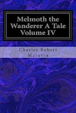 Melmoth the Wanderer a Tale Volume IV