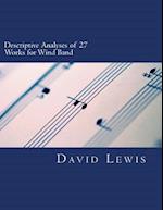 Descriptive Analyses of 27 Works for Wind Band