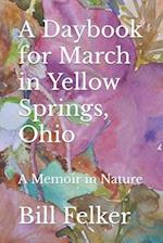 A Daybook for March in Yellow Springs, Ohio