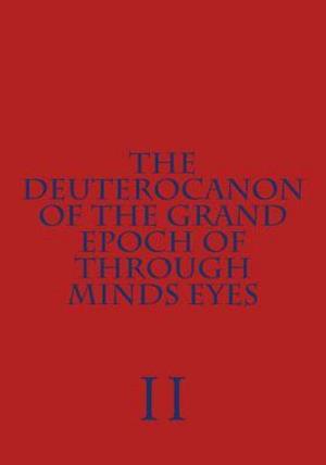 The Deuterocanon of the Grand Epoch of Through Minds Eyes Part II