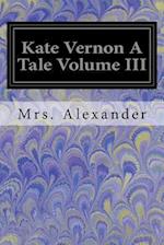 Kate Vernon a Tale Volume III