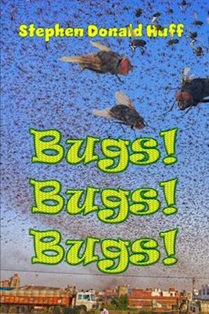 Bugs! Bugs! Bugs!: Wee, Wicked Whispers: Collected Short Stories 2007 - 2008