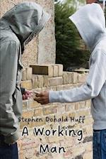 A Working Man: Wee, Wicked Whispers: Collected Short Stories 2007 - 2008 