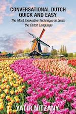 Conversational Dutch Quick and Easy: The Most Innovative Technique to Learn the Dutch Language, The Netherlands, Amsterdam, Holland 