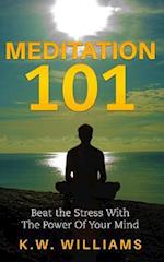 Meditation 101: Beat The Stress With The Power Of Your Mind 