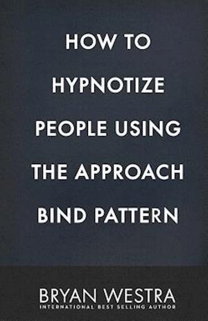 How to Hypnotize People Using the Approach Bind Pattern