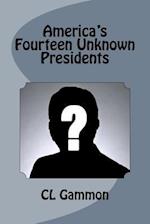 America's Fourteen Unknown Presidents