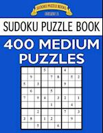 Sudoku Puzzle Book, 400 MEDIUM Puzzles